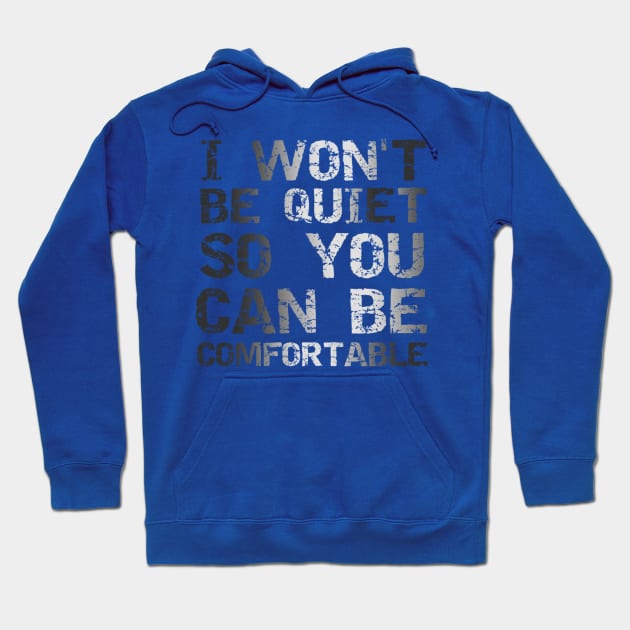 I Won't Be Quiet So You Can Be Comfortable, Save Our Children, End Human Trafficking Hoodie by JustBeSatisfied